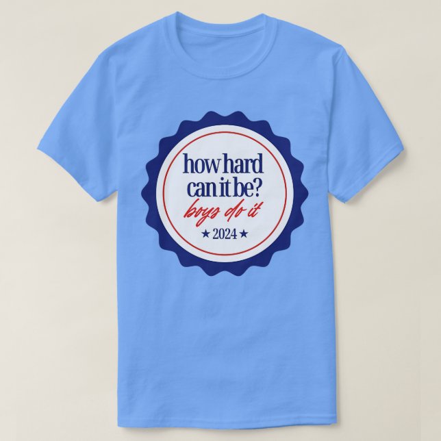 T-shirt HowHardCanItBeBoysDoIt2024 (Design devant)