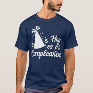 T-shirt Hoy Es Mi Cumpleanos Its My Birthday In Spanish