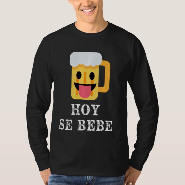 T-shirt Hoy Se Bebe Funny Hispanique Latin (Devant)