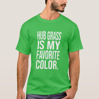 T-shirt Hub grass est ma chemise couleur verte préférée