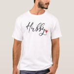 T-shirt Hubby in Calligraphie Script Honeymoon Couple<br><div class="desc">Couple tee - shirt avec les mots "Hubby" et "Wifey" dans un magnifique script de calligraphie accentué d'un coeur rouge. Quelque chose de mignon à porter pour la lune de miel !</div>