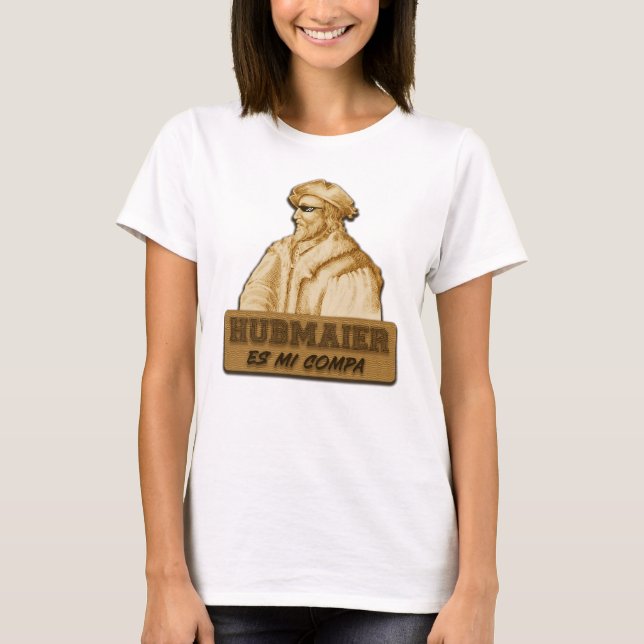 T-shirt Hubmaier is my Homeboy (Devant)