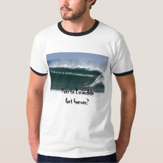T-shirt Huevos de Puerto EscondidoGot ?