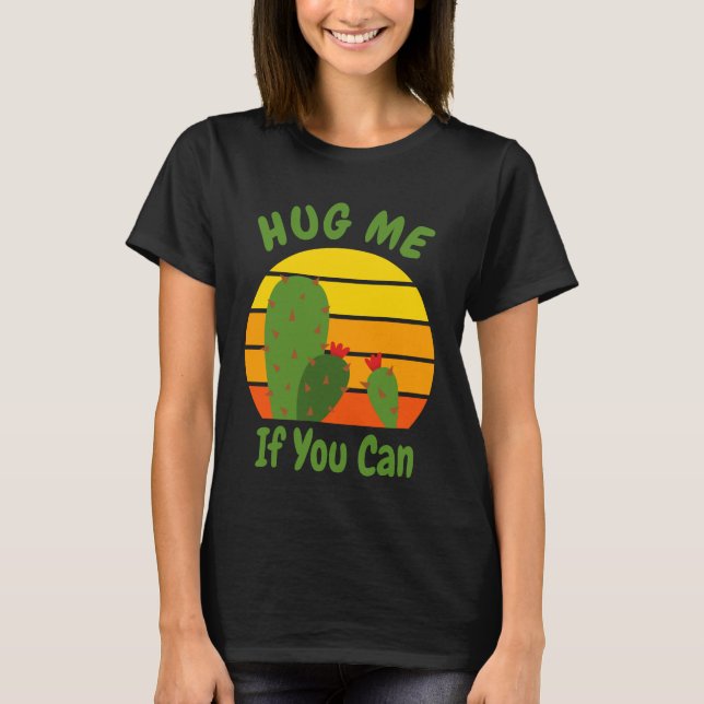 T-shirt Hug Me - Citation De Cactus Drôle (Devant)