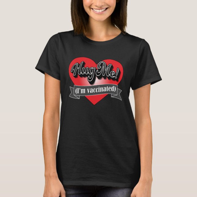 T-shirt Hug Me I m'a vacciné (Devant)