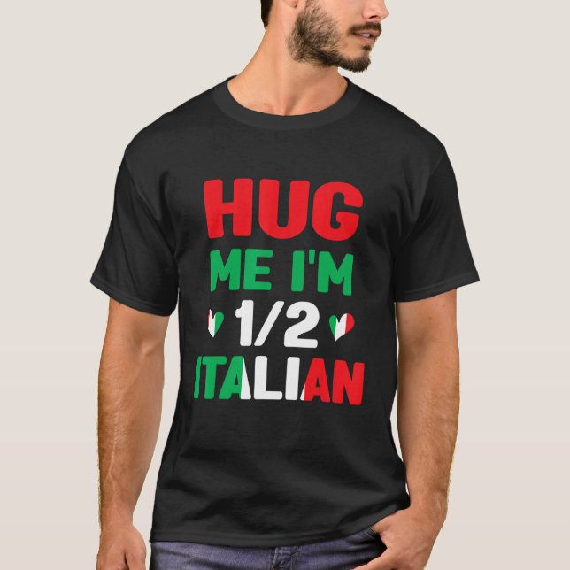T-shirt Hug Me Je suis 12 à moitié Italien, Américain Ital (Devant)