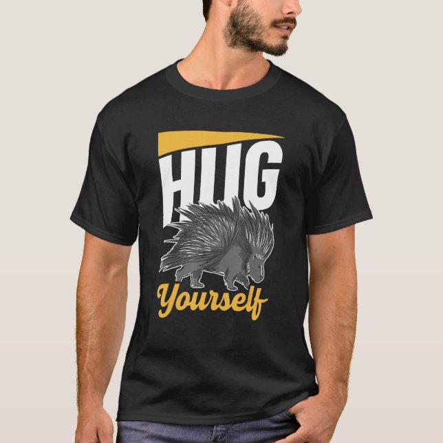 T-shirt Hug Yourself Cute Humor Animal Porcupine Porcupine (Devant)