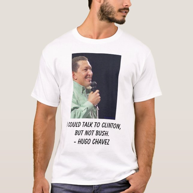 T-shirt Hugo Chavez, je n'attaque pas le président Bush. … (Devant)