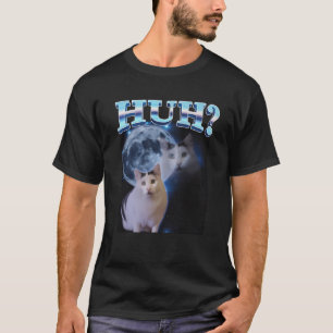 T-shirt Huh Funny Dank Chat Mème de chats moches Dons Goof