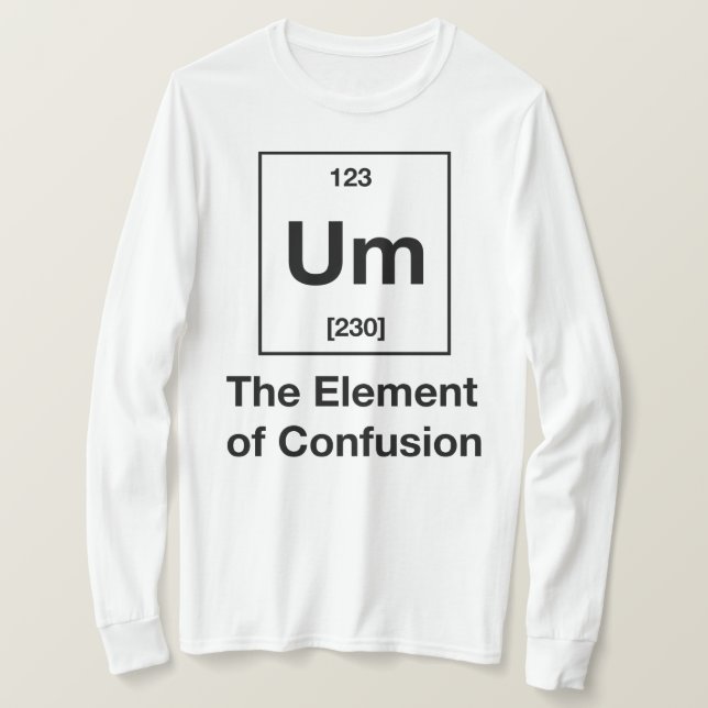 T-shirt Hum ! L'élément de la longue traînée de confusion (Design devant)