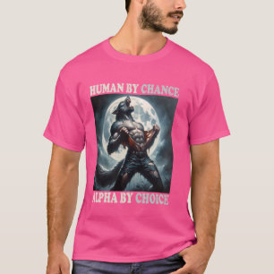 T-shirt Humain Par Chance Alpha Par Choix Cool Funny Alpha