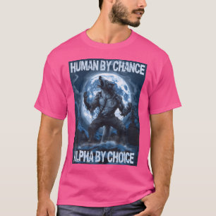 T-shirt Humain Par Chance Alpha Par Choix Wolf