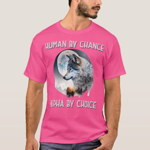 T-shirt Humain Par Chance Alpha Par Choix Wolf Moon Spirit