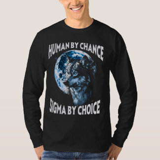 T-shirt Humain Par Chance Sigma Par Choice Werewolf Alpha