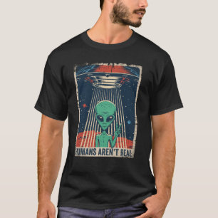 T-shirt Humains Aliens d'ovnis amusants ne sont pas réels