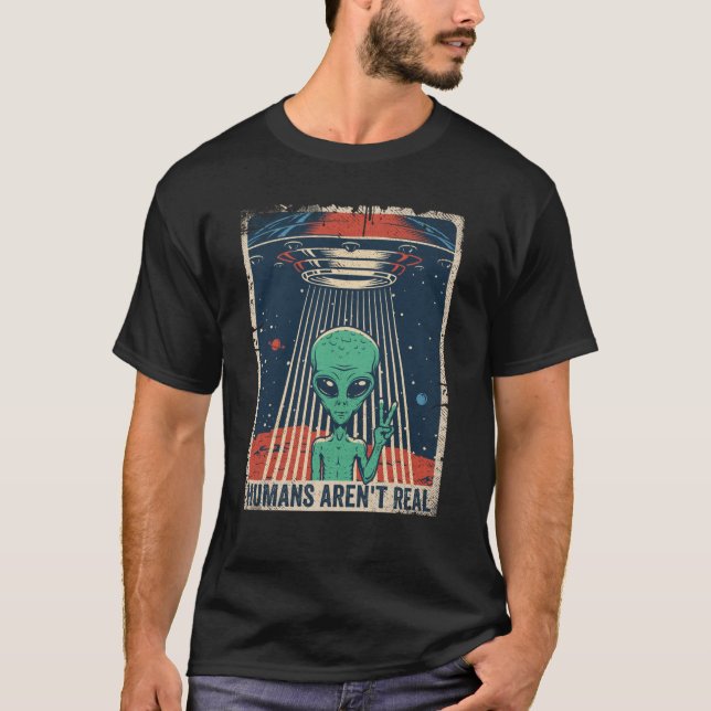 T-shirt Humains Aliens d'ovnis amusants ne sont pas réels (Devant)