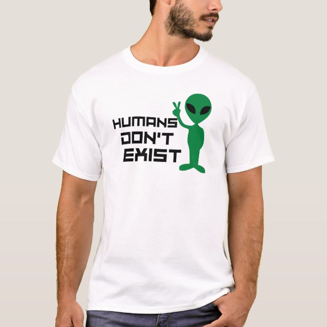 T-shirt Humains n'existe pas Drôle graphique alien (Devant)