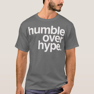 T-shirt Humble au-dessus de l'hype