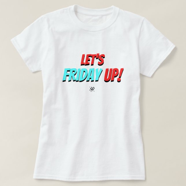 T-shirt Humeur du vendredi – Faisons la fête (Design devant)