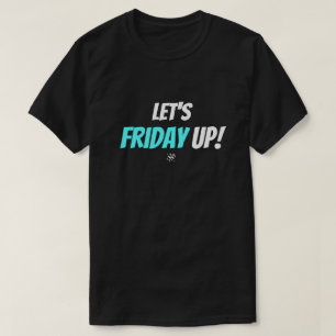 T-shirt Humeur du vendredi – Faisons la fête