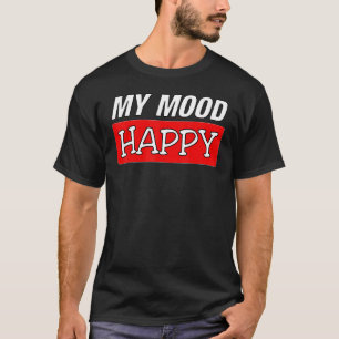T-shirt Humeur Happy Sentiments Positifs Happines émotionn