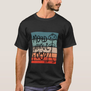 T-shirt Humeur sans nourriture faim faim drôle humour faim