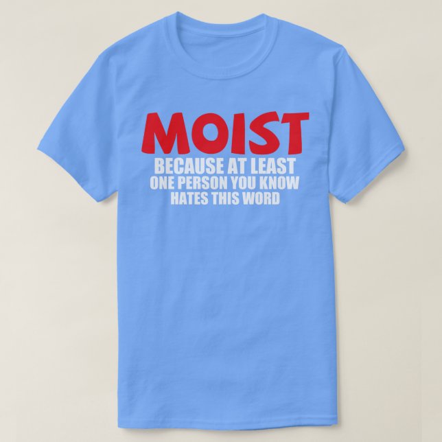T-shirt Humide parce qu'au moins une personne que vous con (Design devant)