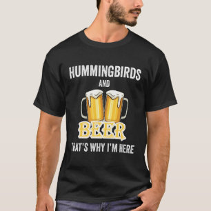T-shirt Hummingbirds And Beer C'est pour ça que je suis ic