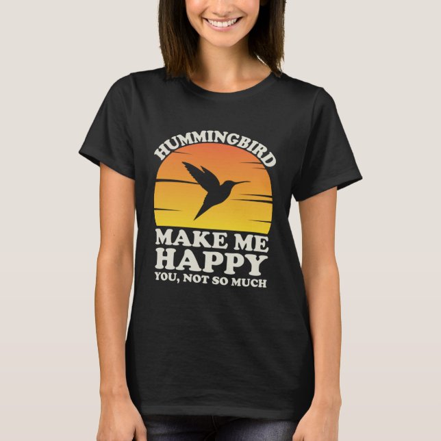 T-shirt Hummingbirds Make Me Happy Hummingbird Clothes Hum (Devant)