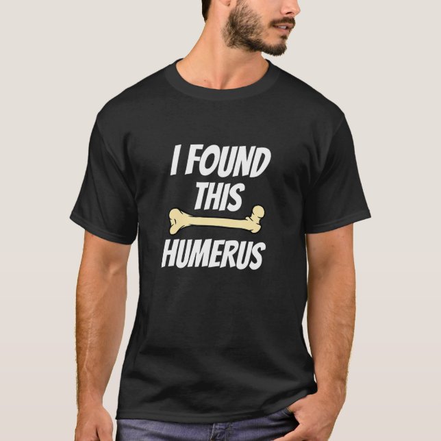 T-shirt Humoristique J'Ai Trouvé Cet Humerus Drôle Bones S (Devant)