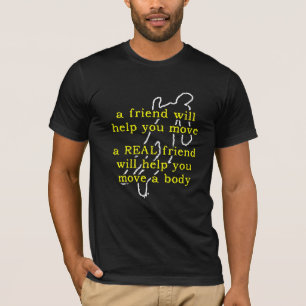 T-shirt humoristique "Un véritable ami déplace un