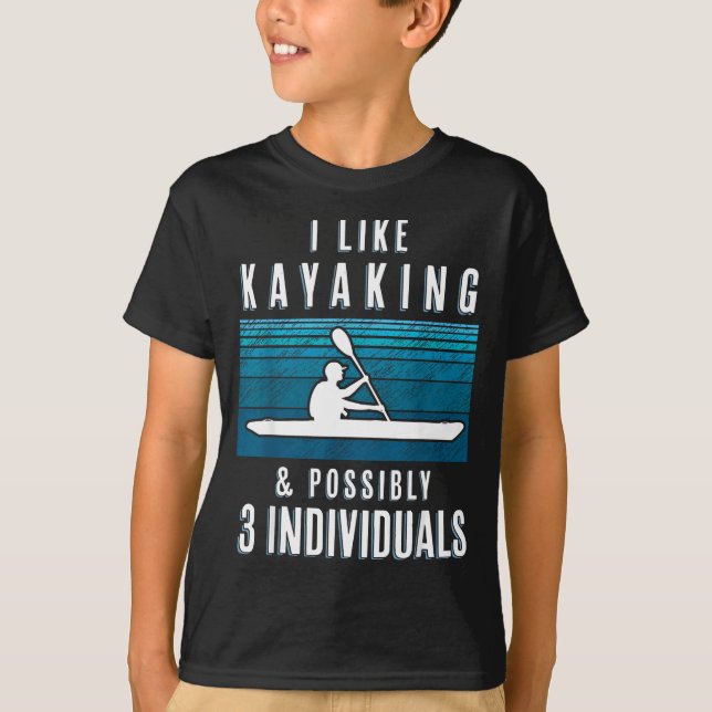 T-shirt Humorous Kayaking Quote Funny Kayak Saying For Kay (Devant)