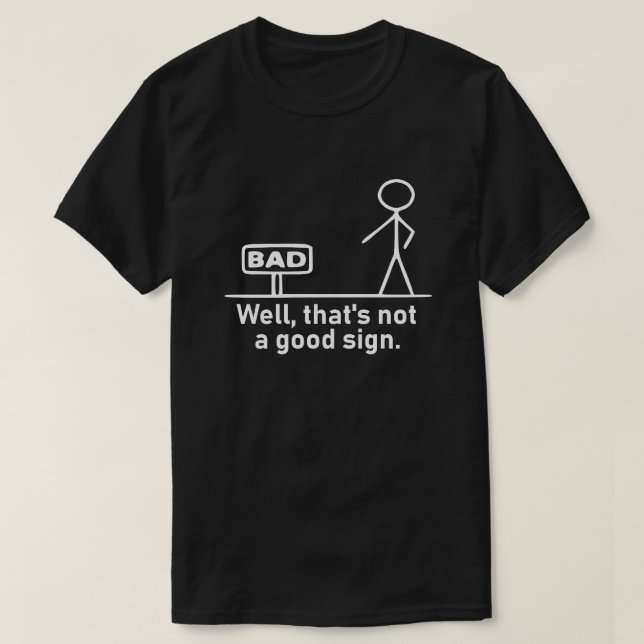 T-shirt Humorous White Stick Figure Not A Good Sign Pun Gr (Design devant)
