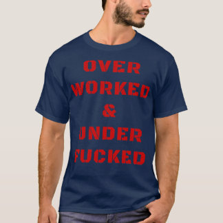 T-shirt Humour adulte offensif surmené et sous-baisé