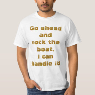 T-shirt Humour Allez-Y Et Rocher Le Bateau...Je Peux Le Ma