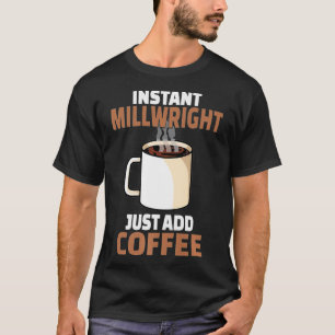 T-shirt Humour au café Millwright Amusant au café Funny Pr