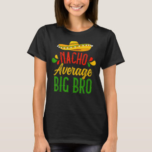 T-shirt Humour Big Brother Dit Citation Nacho Moyenne Big