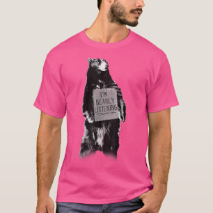 T-shirt Humour branché Je suis à l'écoute précoce Bear Sig