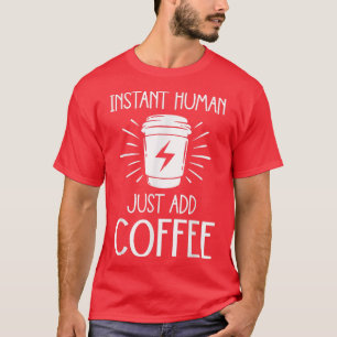 T-shirt Humour Café Amant de café instantané humain Ajoute