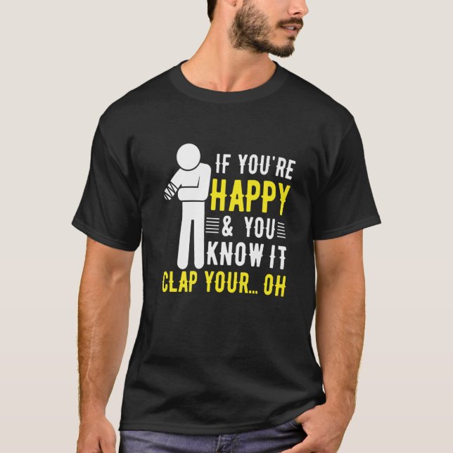T-shirt Humour D'Amputation Vous Êtes Heureux Et Vous Le C (Devant)