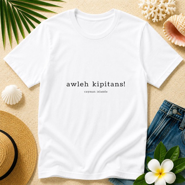 T-shirt Humour dans le dialecte caïmanais Awleh Kipitans (Pineapple Paperie_Spoken Like a True Caymanian_Zazzle T-shirt Front_awleh kipitans)