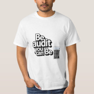 T-shirt Humour d'audit : Soyez un audit Vous pouvez être