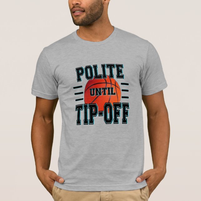 T-shirt Humour De Basket Polite Jusqu'Au Bout (Devant)