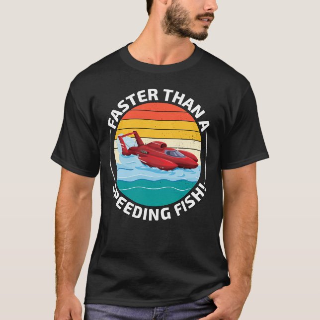 T-shirt Humour de bateau hydroplane : plus rapide qu'un po (Devant)