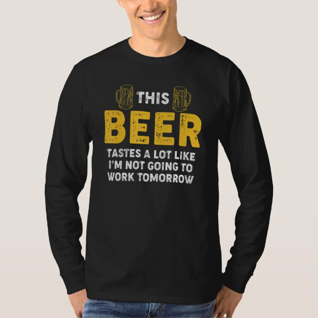 T-shirt Humour De Bière Ce Goût Comme Je Ne Vais Pas Trava (Devant)