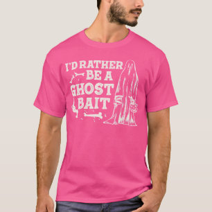 T-shirt Humour de chasse aux fantômes drôle pour un appât