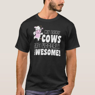 T-shirt Humour de Ferme Mes Vaches Laitières Sont Totaleme
