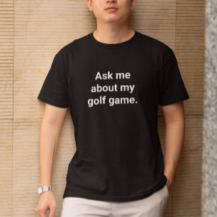 T-shirt Humour de golfeur drôle Demandez-moi des nouvelles