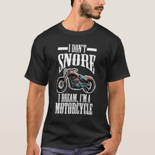 T-shirt Humour de motard Je ne ronfle pas Je rêve que je