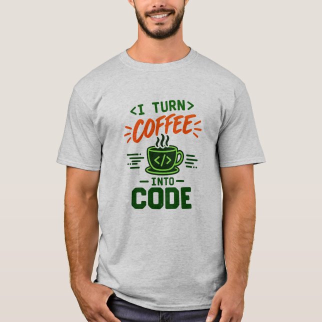 T-shirt Humour de programmeur informatique Je transforme l (Devant)